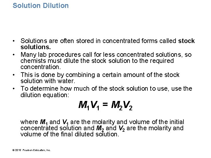 Solution Dilution • Solutions are often stored in concentrated forms called stock solutions. •