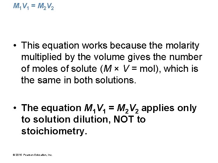 M 1 V 1 = M 2 V 2 • This equation works because