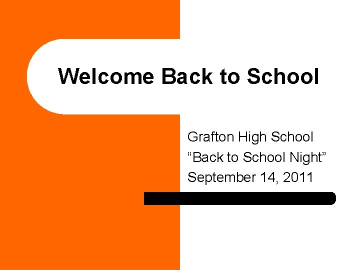 Welcome Back to School Grafton High School “Back to School Night” September 14, 2011