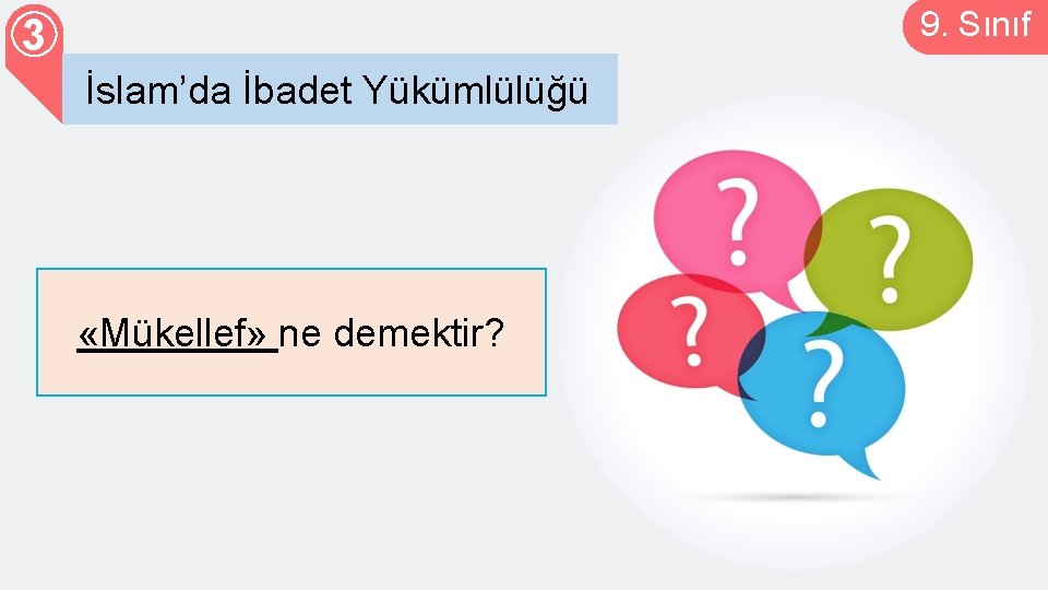 9. Sınıf 3 İslam’da İbadet Yükümlülüğü «Mükellef» ne demektir? 