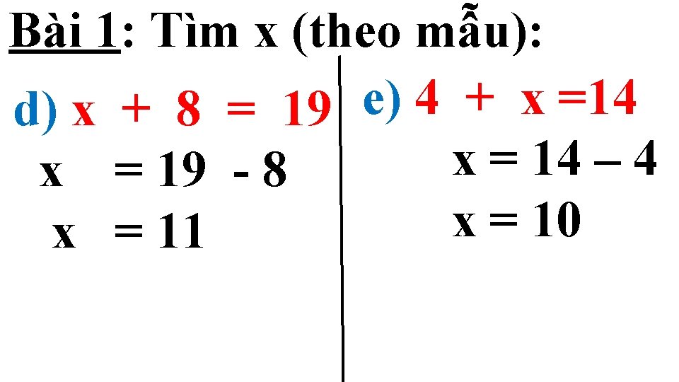 Bài 1: Tìm x (theo mẫu): c) x + 2 = 8 b) x Bài 1: Tìm x (theo mẫu): c) x + 2 = 8 b) x