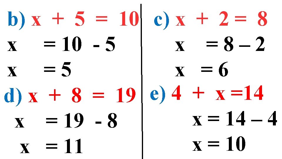 b) x + 5 x = 10 x =5 d) x + 8 x b) x + 5 x = 10 x =5 d) x + 8 x