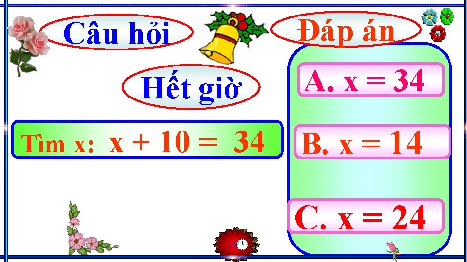 Đáp án Câu hỏi Tìm x: Hết giờ A. x = 34 x + Đáp án Câu hỏi Tìm x: Hết giờ A. x = 34 x +