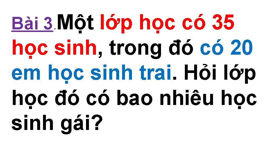 Bài 3. Một lớp học có 35 học sinh, trong đó có 20 em Bài 3. Một lớp học có 35 học sinh, trong đó có 20 em