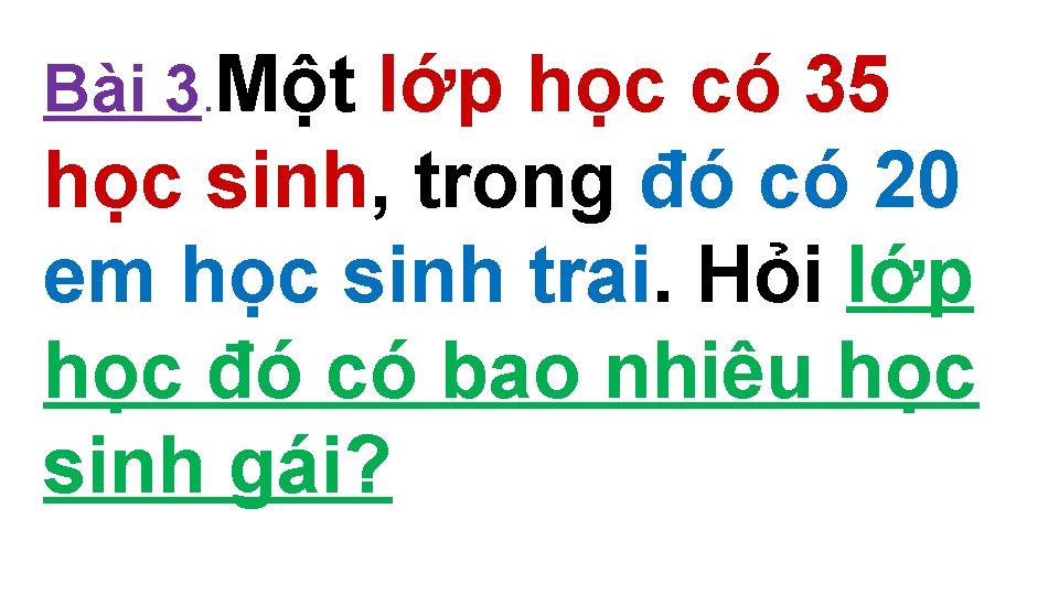 Bài 3. Một lớp học có 35 học sinh, trong đó có 20 em Bài 3. Một lớp học có 35 học sinh, trong đó có 20 em