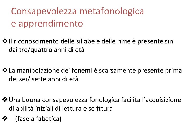 Consapevolezza metafonologica e apprendimento v Il riconoscimento delle sillabe e delle rime è presente