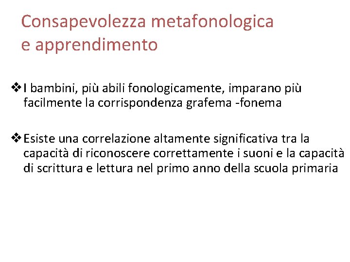 Consapevolezza metafonologica e apprendimento v. I bambini, più abili fonologicamente, imparano più facilmente la