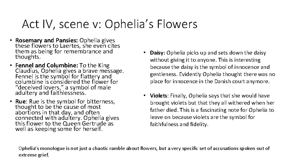 Act IV, scene v: Ophelia’s Flowers • Rosemary and Pansies: Ophelia gives these flowers Act IV, scene v: Ophelia’s Flowers • Rosemary and Pansies: Ophelia gives these flowers