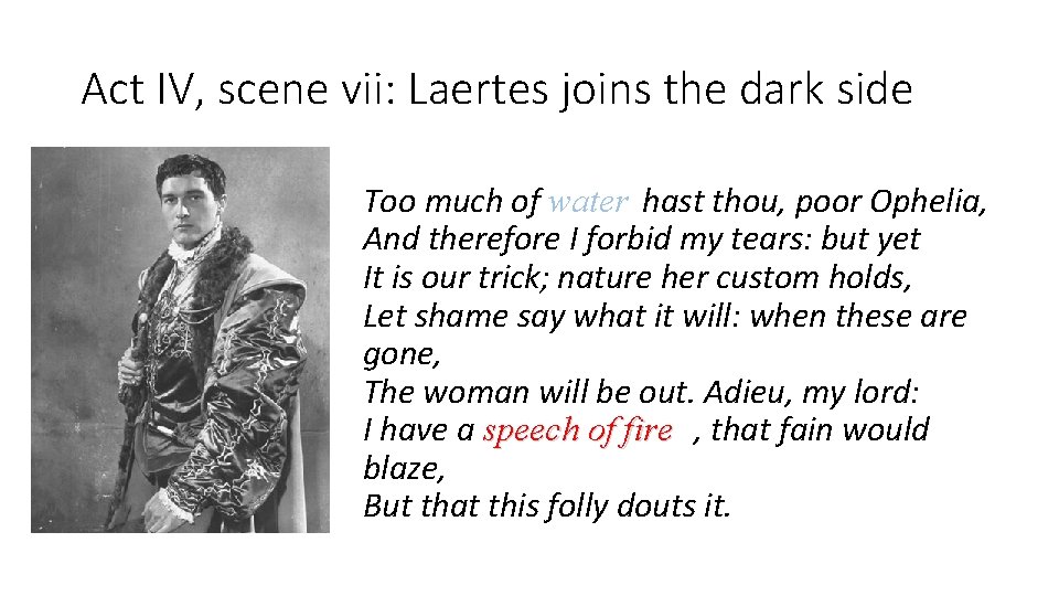 Act IV, scene vii: Laertes joins the dark side Too much of water hast Act IV, scene vii: Laertes joins the dark side Too much of water hast