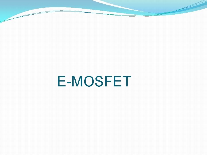 E-MOSFET 