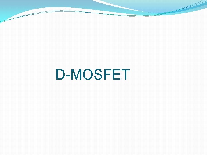 D-MOSFET 