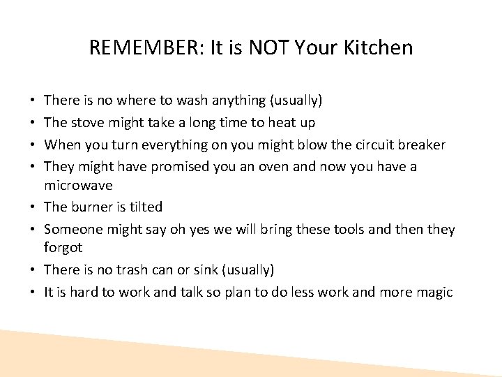 REMEMBER: It is NOT Your Kitchen • • There is no where to wash