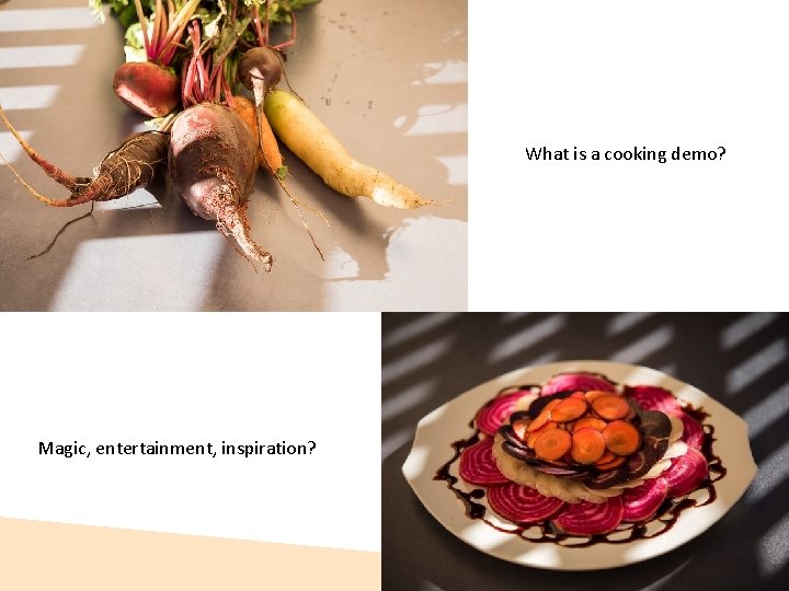 What is a cooking demo? Magic, entertainment, inspiration? 