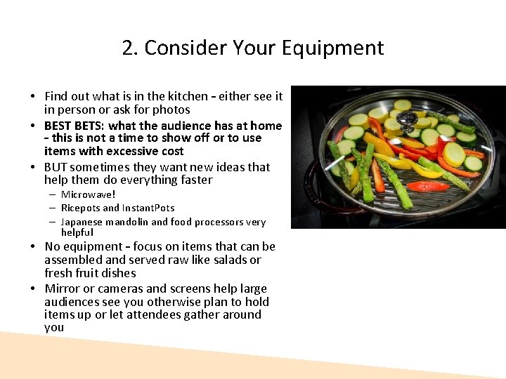 2. Consider Your Equipment • Find out what is in the kitchen – either