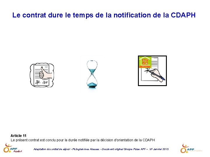 Le contrat dure le temps de la notification de la CDAPH Article 11 Le