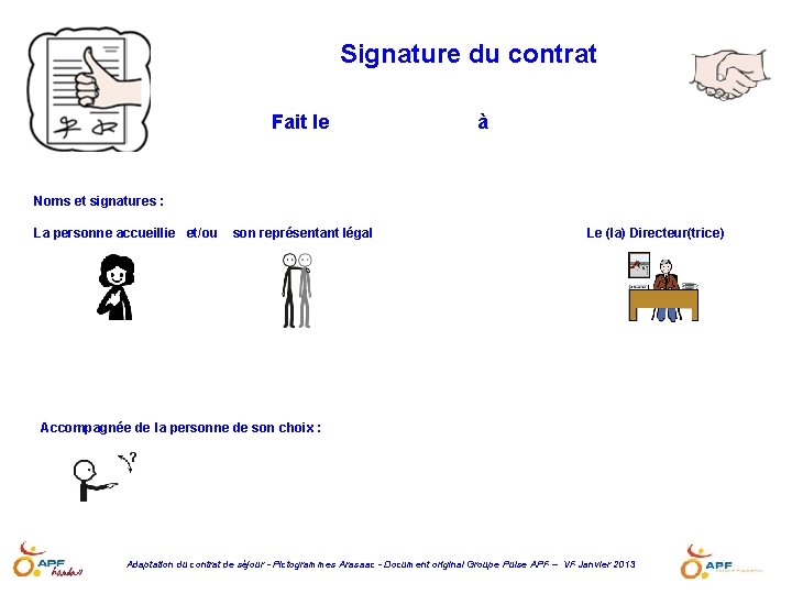 Signature du contrat Fait le à Noms et signatures : La personne accueillie et/ou