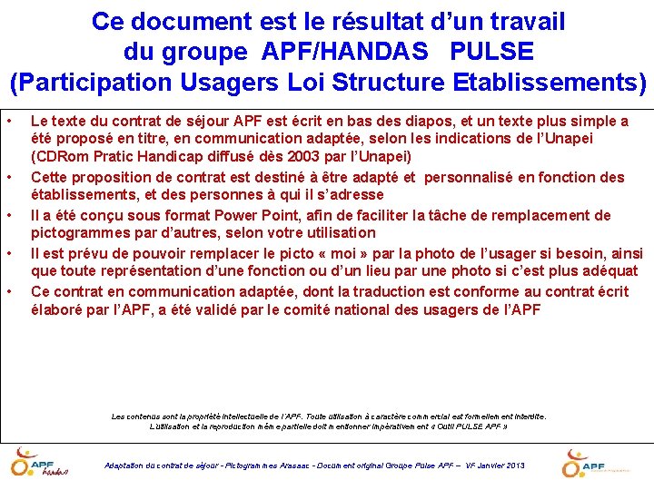 Ce document est le résultat d’un travail du groupe APF/HANDAS PULSE (Participation Usagers Loi