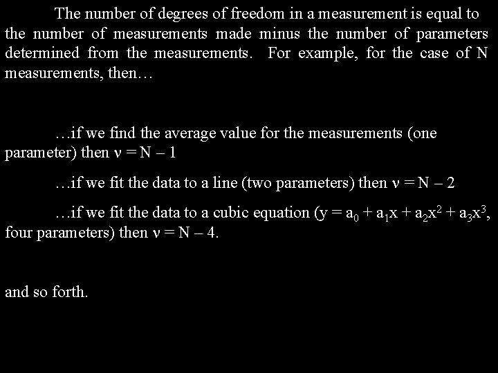 The number of degrees of freedom in a measurement is equal to the number