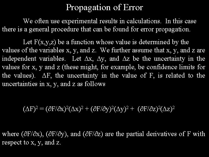 Propagation of Error We often use experimental results in calculations. In this case there