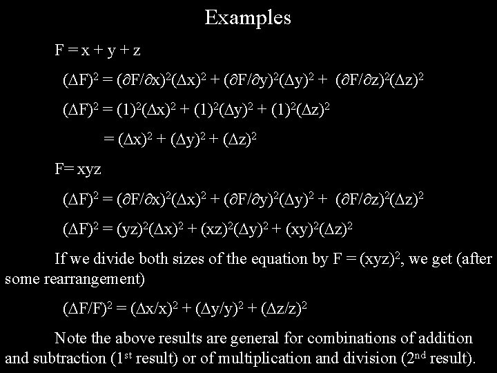 Examples F=x+y+z ( F)2 = ( F/ x)2( x)2 + ( F/ y)2( y)2