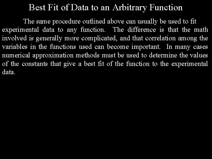 Best Fit of Data to an Arbitrary Function The same procedure outlined above can