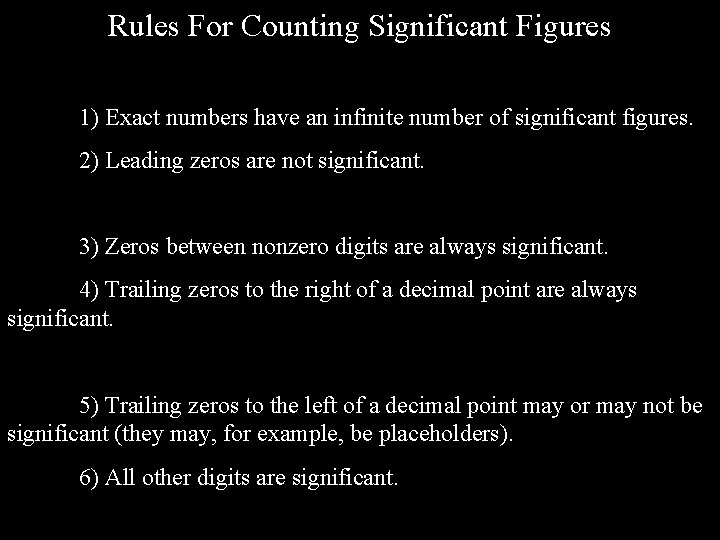 Rules For Counting Significant Figures 1) Exact numbers have an infinite number of significant