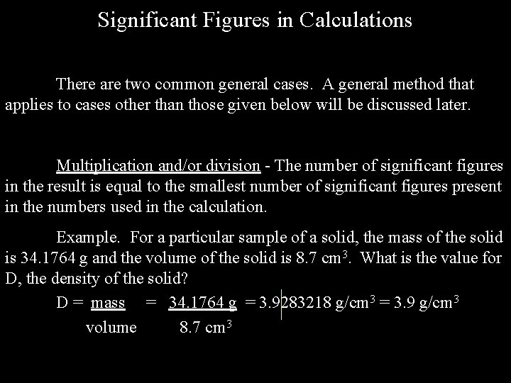 Significant Figures in Calculations There are two common general cases. A general method that