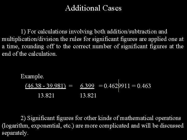 Additional Cases 1) For calculations involving both addition/subtraction and multiplication/division the rules for significant