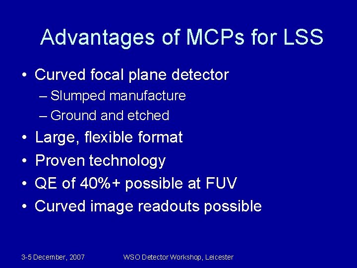 Advantages of MCPs for LSS • Curved focal plane detector – Slumped manufacture –