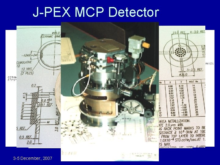 J-PEX MCP Detector 3 -5 December, 2007 WSO Detector Workshop, Leicester 