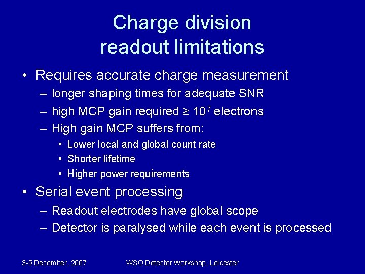 Charge division readout limitations • Requires accurate charge measurement – longer shaping times for