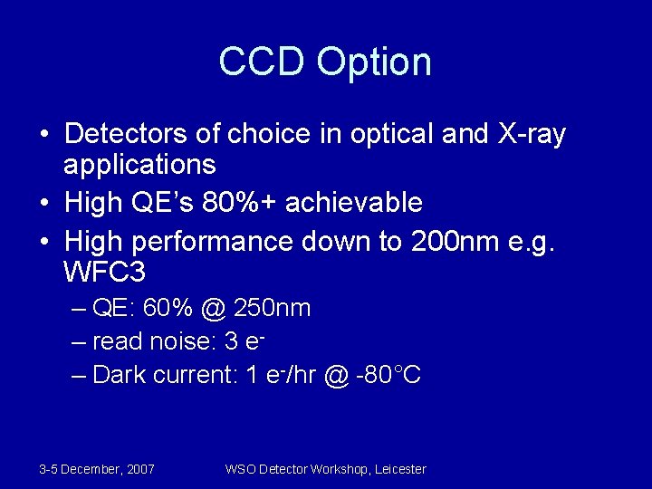 CCD Option • Detectors of choice in optical and X-ray applications • High QE’s