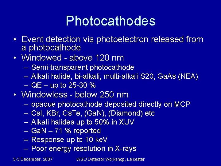 Photocathodes • Event detection via photoelectron released from a photocathode • Windowed - above