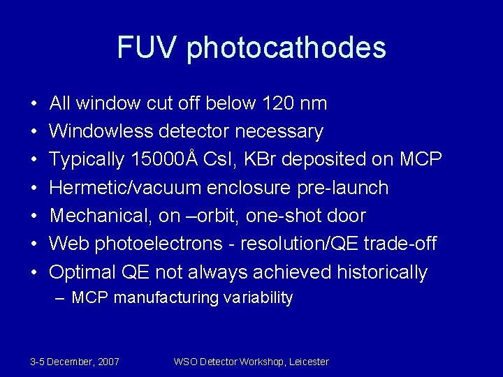 FUV photocathodes • • All window cut off below 120 nm Windowless detector necessary
