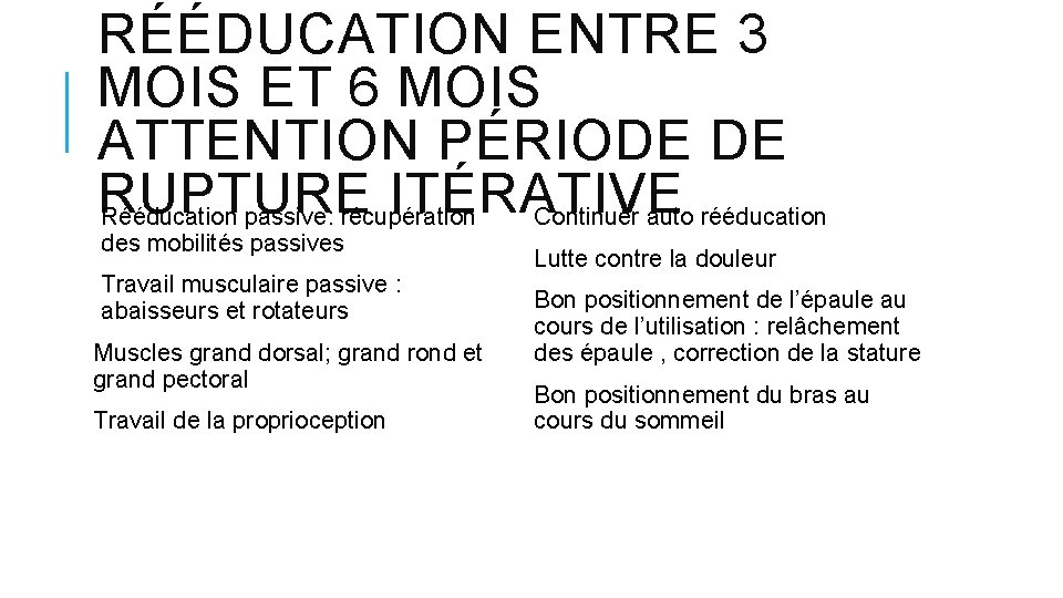 RÉÉDUCATION ENTRE 3 MOIS ET 6 MOIS ATTENTION PÉRIODE DE RUPTURE ITÉRATIVE Rééducation passive: