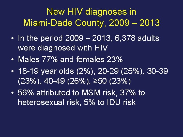 New HIV diagnoses in Miami-Dade County, 2009 – 2013 • In the period 2009