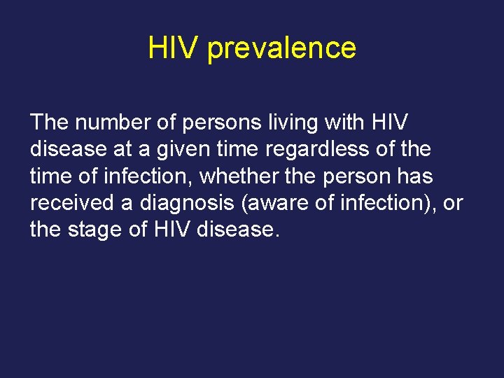 HIV prevalence The number of persons living with HIV disease at a given time