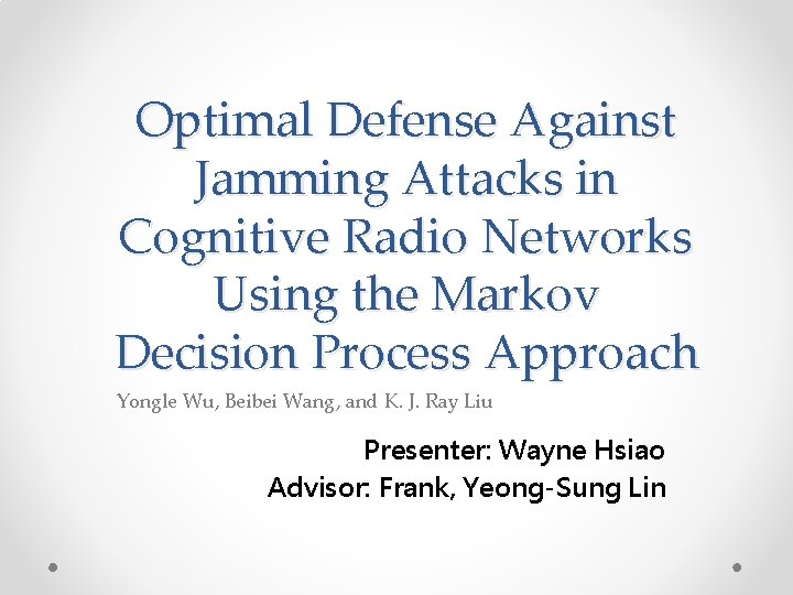 Optimal Defense Against Jamming Attacks in Cognitive Radio Networks Using the Markov Decision Process