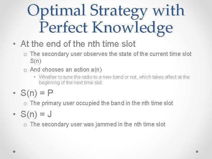 Optimal Strategy with Perfect Knowledge • At the end of the nth time slot