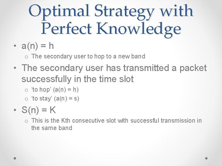 Optimal Strategy with Perfect Knowledge • a(n) = h o The secondary user to