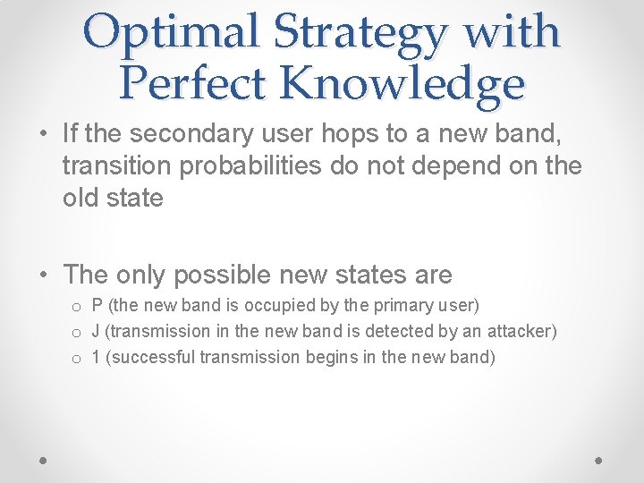 Optimal Strategy with Perfect Knowledge • If the secondary user hops to a new