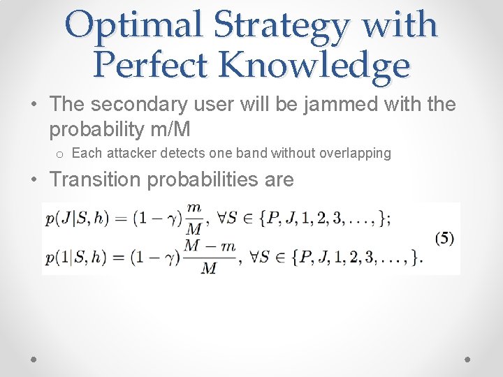 Optimal Strategy with Perfect Knowledge • The secondary user will be jammed with the