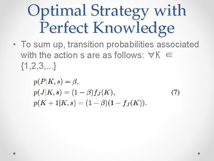 Optimal Strategy with Perfect Knowledge • To sum up, transition probabilities associated with the