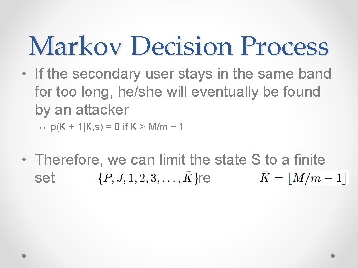 Markov Decision Process • If the secondary user stays in the same band for