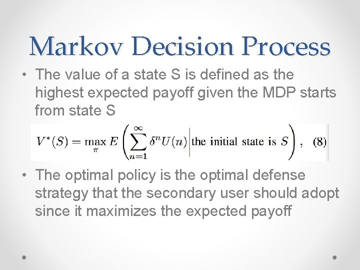 Markov Decision Process • The value of a state S is defined as the