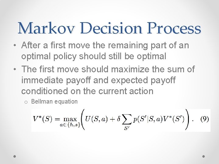 Markov Decision Process • After a first move the remaining part of an optimal