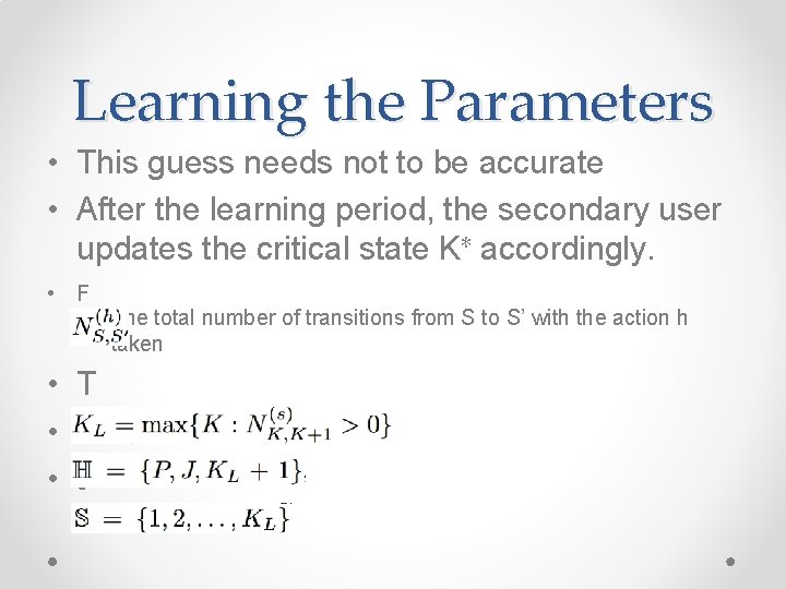 Learning the Parameters • This guess needs not to be accurate • After the