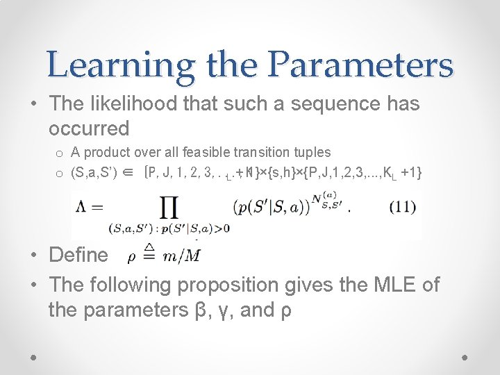 Learning the Parameters • The likelihood that such a sequence has occurred o A