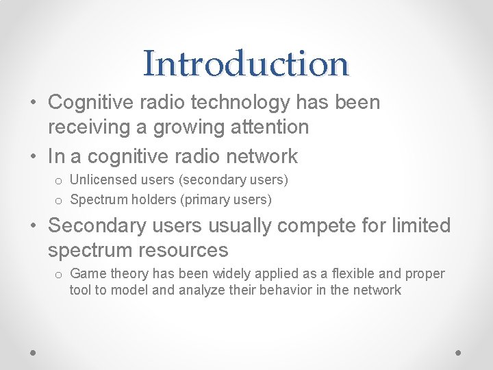 Introduction • Cognitive radio technology has been receiving a growing attention • In a