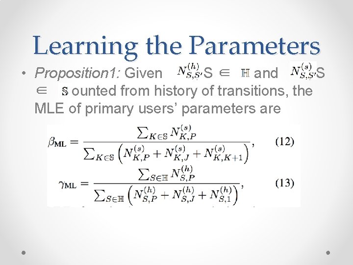 Learning the Parameters • Proposition 1: Given , S∈ and , S ∈ counted